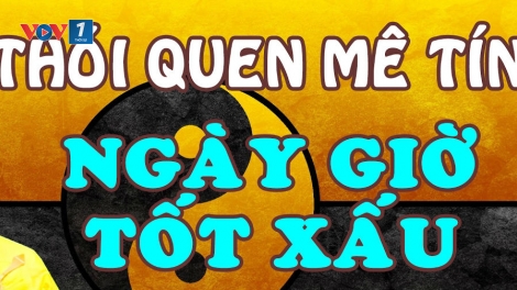 Cần hiểu thế nào cho đúng về ngày xấu, ngày đẹp, sao xấu, sao tốt…để tránh các hiện tượng mê tín dị đoan (14/2/2019)