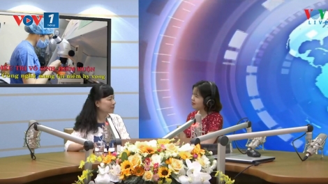 Điều trị vô sinh, hiếm muộn - Công nghệ mang lại niềm hy vọng (28/7/2019)