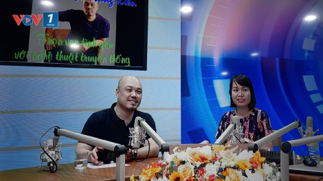 Chat với đạo diễn Triệu Trung Kiên – Người giữ trọn vẹn tình yêu với nghệ thuật truyền thống (18/8/2019)