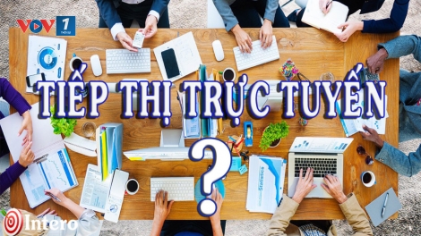 Tiếp thị trực tuyến - xu thế cạnh tranh toàn cầu (16/8/2019)