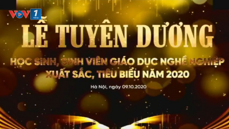 Tuyên dương học sinh, sinh viên giáo dục nghề nghiệp xuất sắc 2020: lan tỏa ý thức nâng cao kỹ năng lao động (09/10/2020)