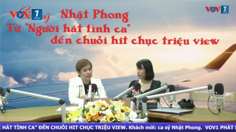 Ca sĩ Nhật Phong: Từ “Người hát tình ca” đến chuỗi hit chục triệu view" (28/11/2020)