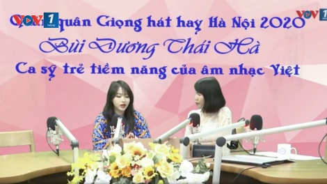 Gặp gỡ Quán quân cuộc thi Giọng hát hay Hà Nội 2020 – Bùi Dương Thái Hà (12/12/2020)