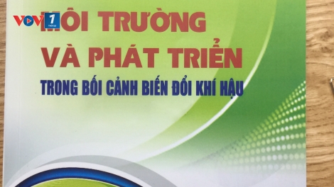 Khám phá cuốn sách mới “Môi trường và Phát triển trong bối cảnh biến đổi khí hậu” (29/2/2020)