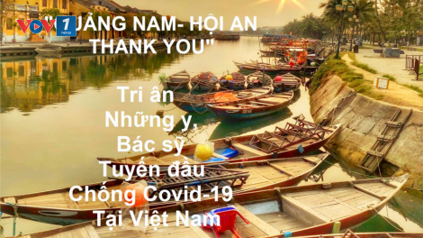 Quảng Nam tung gói kích cầu du lịch “Cảm ơn – Thank You” tri ân đội ngũ y bác sĩ (23/5/2020)
