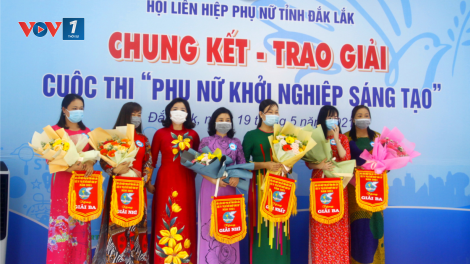 Đắk Lắk: Chung kết và trao giải cuộc thi Phụ nữ khởi nghiệp sáng tạo năm 2021 (19/05/2021)