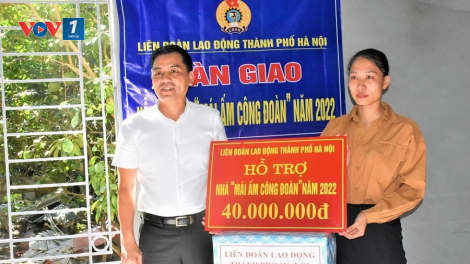 "Mái ấm công đoàn” đến với đoàn viên có hoàn cảnh khó khăn Hà Nội (14/2/2023)