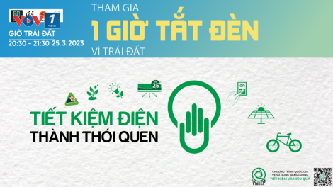 Thay đổi thói quen -  thông điệp cần lan toả từ Chiến dịch Giờ Trái đất 2023 (25/3/2023)
