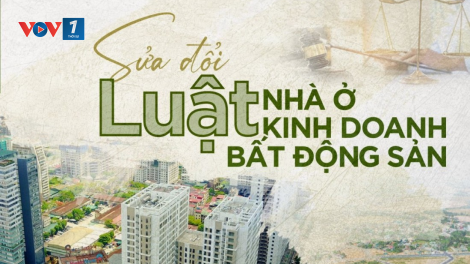 Tiếp tục hoàn thiện quy định pháp luật về nhà ở và kinh doanh bất động sản (19/05/2023)