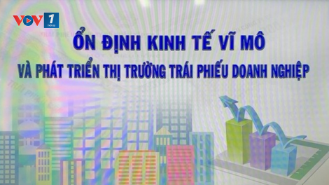 Ổn định kinh tế vĩ mô và phát triển thị trường trái phiếu doanh nghiệp (30/5/2023)