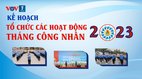 Kết nối công nhân, xây dựng tổ chức (1/5/2023)