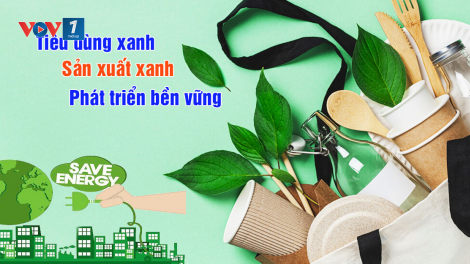 Xanh hóa sản xuất để phát triển bền vững (13/7/2023)