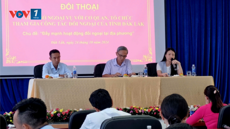 Đắk Lắk tìm giải pháp đẩy mạnh hoạt động đối ngoại (24/10/2024)