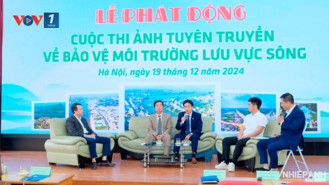 Phát động cuộc thi Ảnh về bảo vệ môi trường lưu vực sông (19/12/2024)
