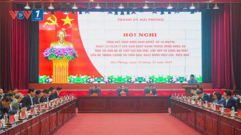 Hải Phòng: Không nể nang, né tránh khi thực hiện sắp xếp, tinh gọn bộ máy (25/12/2024)