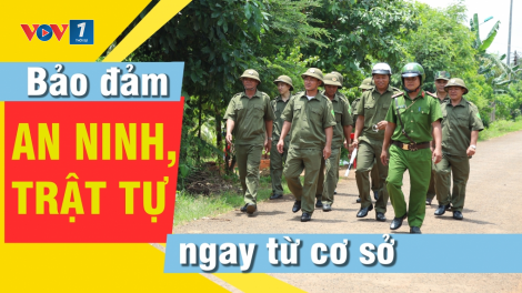 Đảm bảo vững chắc an ninh trật tự ở cơ sở (17/12/2024)