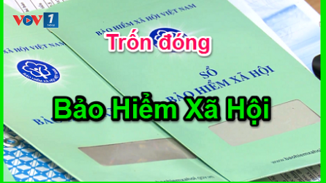 Cần chế tài đủ mạnh để xử lý tình trạng trốn, chậm đóng bảo hiểm xã hội (5/4/24)