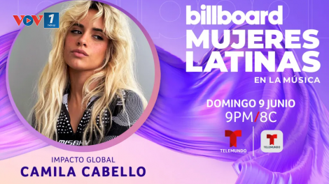 Camila Cabello đạt giải Nữ nghệ sĩ ảnh hưởng toàn cầu dòng nhạc Latin của Billboard (Ngày 24/5/2024)