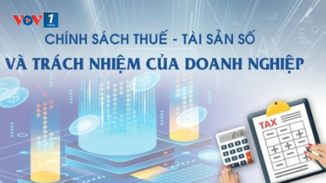 Chính sách thuế, tài sản số và trách nhiệm của doanh nghiệp (05/09/2024)