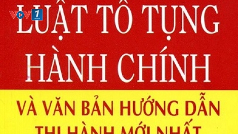 Luật Tố tụng Hành chính năm 2015 tạo điều kiện bảo vệ tốt hơn quyền và lợi ích hợp pháp của người dân. (07/3/2016)
