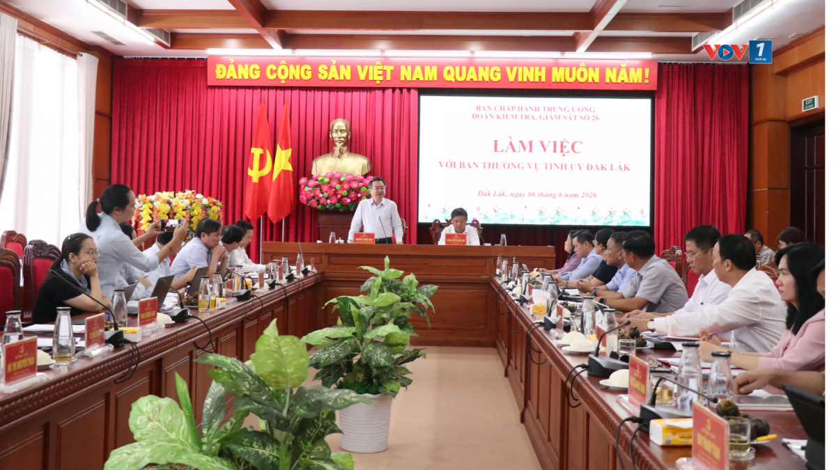 Đoàn Kiểm tra số 26 của Bộ Chính trị làm việc với Ban Thường vụ Tỉnh ủy Đắk Lắk, thông báo kết quả kiểm tra 4 nội dung trọng tâm.